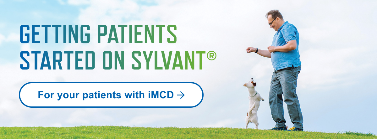 Getting Patients Started on SYLVANT®. For your patients with iMCD